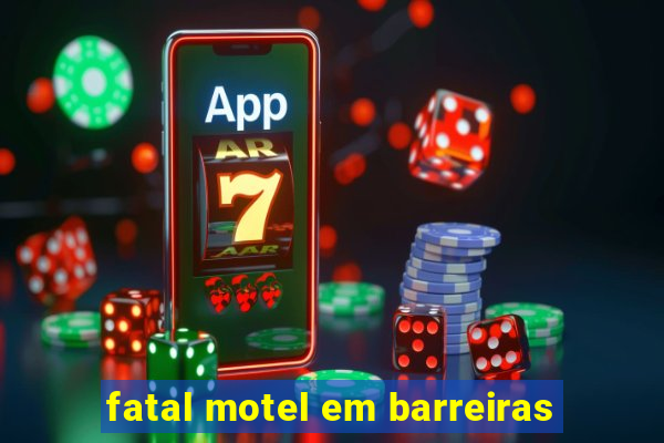 fatal motel em barreiras